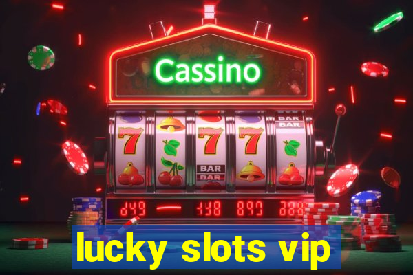 lucky slots vip